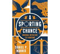 A Sporting Chance: Unusual Methods of Hunting
