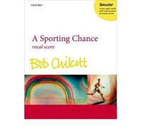 [(A Sporting Chance: Vocal Score)] [Author: Bob Chilcott] published on (September, 2011)