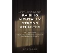 A Sports Mom's Thoughts On Raising Mentally Strong Athletes: Why It Matters & Your Role As A Mom In Helping It Grow
