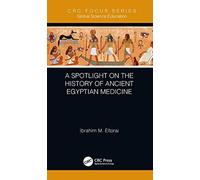 A Spotlight On The History Of Ancient Egyptian Medicine