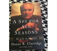 A Spy for All Seasons: My Life in the CIA