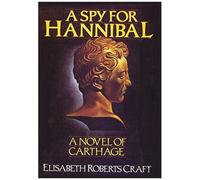 A Spy For Hannibal: A Novel Of Carthage