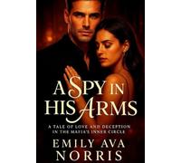 A Spy In His Arms: A Tale Of Love And Deception In The Mafia’s Inner Circle