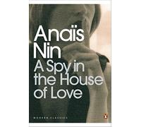 Anaïs Nin – A Spy in the House of Love – Penguin Books