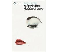 A Spy In The House Of Love (Penguin Modern Classics) by Anais Nin (2001-08-30)