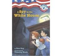 A Spy in the White House, CAPITAL MYSTERIES Ron Roy (Auteur)