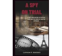 A Spy on Trial: A true crime history of Mathilde Carré and the crimes of wartime espionage