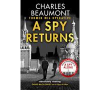 A Spy Returns The electrifying espionage novel from the former spy and author of A SPY ALONE - Charles Beaumont - Canelo - ebook (ePub) - Livre