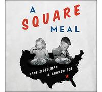 A Square Meal: A Culinary History of the Great Depression