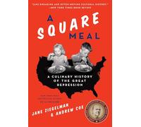 A Square Meal: A Culinary History of the Great Depression-A James Beard Award Winner