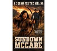 A Squaw for the Killing Sundown McCabe, #8 - Sundown McCabe - Piccadilly Publishing - ebook (ePub) - Livre