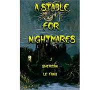 A Stable for Nightmares - J. Sheridan Le Fanu - Lulu Press Inc. - Livre en Anglais J. Sheridan Le FanuJ. Sheridan Le Fanu (Auteur)