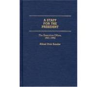 A Staff for the President, Contributions in Political Science Alfred Dick Sander (Auteur)