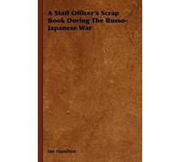 A Staff Officer's Scrap Book During The Russo-Japanese War