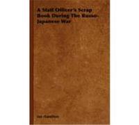 A Staff Officer's Scrap Book During the Russo-japanese War Ian Hamilton (Auteur)