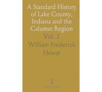 A Standard History of Lake County, Indiana and the Calumet Region