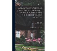 A Stanford Professor's Career In Biochemistry, Science Politics, And The Biotechnology Industry