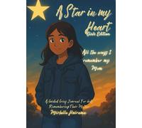A Star in my Heart - All the ways I remember my Mom - Girls Edition: A Guided Grief Journal For kids Remembering Their Mother