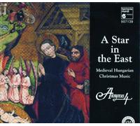 A Star in the East – Musique de Noël hongroise médiévale – Harmonia Mundi