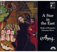 A Star In The East: Medieval Hungarian Christmas Music