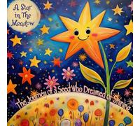 A Star in the Meadow: The Journey of a Seed Who Dreamed of Shining