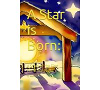 A Star Is Born:: A Story Of The First Christmas Night