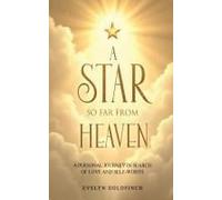 A Star So Far From Heaven: A Personal Journey In Search Of Love And Self-Worth