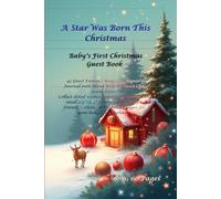 A Star Was Born This Christmas: Baby’s First Christmas Guest Book: 45 Guest Entries | Keepsake Memory Journal with Blank Writing Space (No Guide ... Collect dated wishes, favorite memories