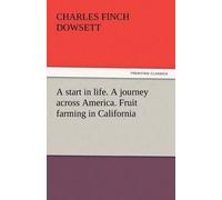 A Start In Life. A Journey Across America. Fruit Farming In California