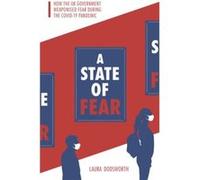 A State of Fear: How the UK government weaponised fear during the Covid-19 pandemic