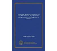 A statement submitted in re the fur-seal herd of Alaska to the House Committee on expenditures in the Department of commerce