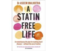 A StatinFree Life by Dr Aseem Malhotra Dr Aseem Malhotra (Auteur)