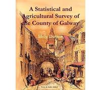 A Statistical And Agricultural Survey Of The County Of Galway