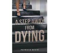 A Step Away from Dying by Patricia Bevin Patricia Bevin (Auteur)
