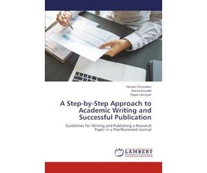A Step-by-Step Approach to Academic Writing and Successful Publication: Guidelines for Writing and Publishing a Research Paper in a PeerReviewed Journal