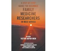 A STEP-BY-STEP GUIDE FOR BEGINNER FAMILY MEDICINE RESEARCHERS IN WEST AFRICA