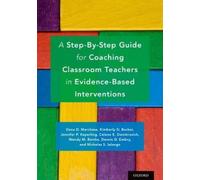 A Step-By-Step Guide For Coaching Classroom Teachers In Evidence-Based Interventions