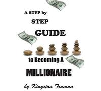 A Step By Step Guide To Becoming A Millionaire