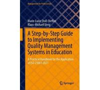 A Step-by-Step Guide to Implementing Quality Management Systems in Education: A Practical Handbook for the Application of ISO 21001:2025