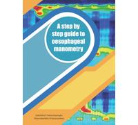 A step by step guide to oesophageal manometry: A laboratory manual for performing and interpreting high-resolution oesophageal manometry