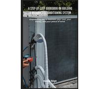 A Step-By-Step Guidebook On Building A Reliable Air Conditioning System: Empowering You To Maintain Your Cool, Your Money, And Your Peace Of Mind.