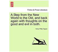 A Step From The New World To The Old, And Back Again With Thoughts On The Good And Evil In Both.
