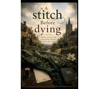 A Stitch Before Dying: Secrets, sermons, and shroud that whispers the truth in the Cotswolds