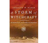 A Storm of Witchcraft: The Salem Trials and the American Experience