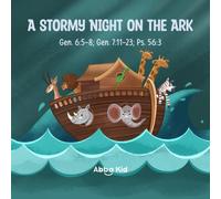 A Stormy Night on the Ark: A Heartwarming Bible Story for Kids About Faith, Trust, and Finding Peace in the Storm