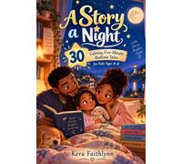 A Story a Night: 30 Calming Five-Minute Bedtime Tales for Kids Ages 4-8