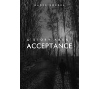 A Story About Acceptance: Finding Strength, Embracing Change, and the Journey to Inner Peace