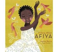 A Story About Afiya by James Berry James Berry (Auteur)