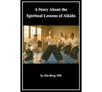 A Story About the Spiritual Lessons of Aikido