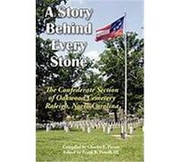A Story Behind Every Stone, the Confederate Section of Oakwood Cemetery, Raleigh, North Carolina